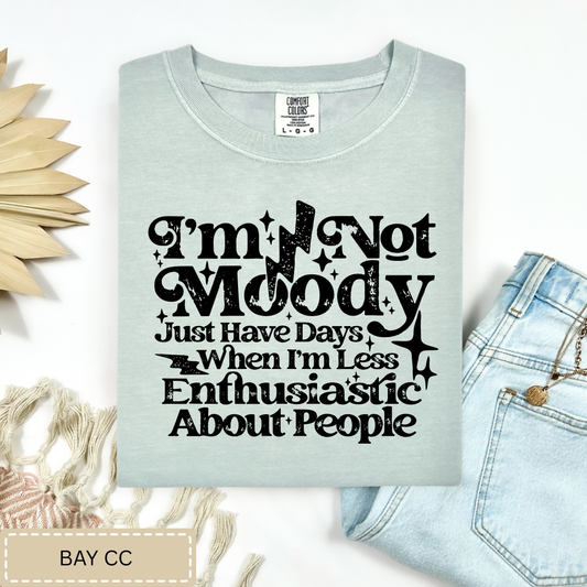 Im Not Moody Tee.
