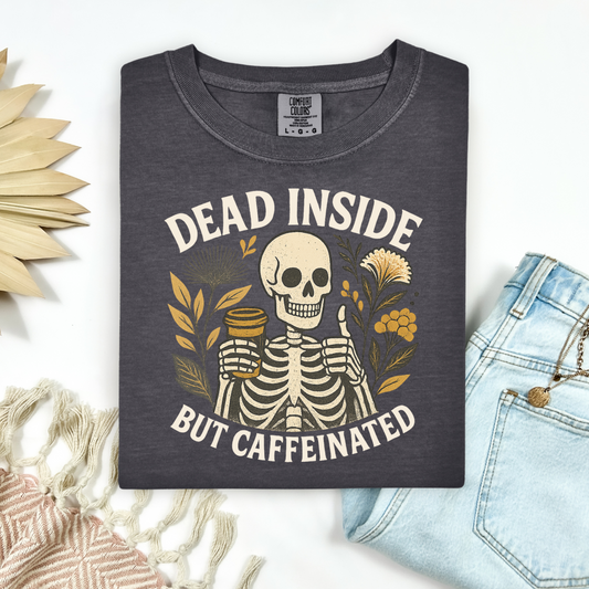 Dead Inside But Caffeinated Tee.