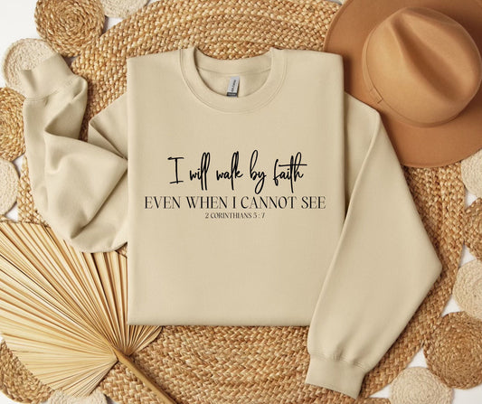 I Will Walk By Faith SWEATSHIRT.